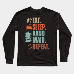 Eat Sleep Band Maid Repeat Long Sleeve T-Shirt